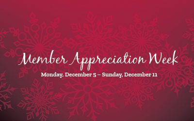 Member Appreciation Week |  Monday, December 5 to Sunday, December 11