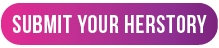 Submit Your HERstory
